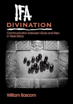 Ifa Divination: Communication between Gods and Men in West Africa